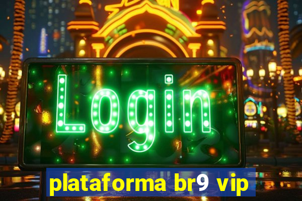 plataforma br9 vip